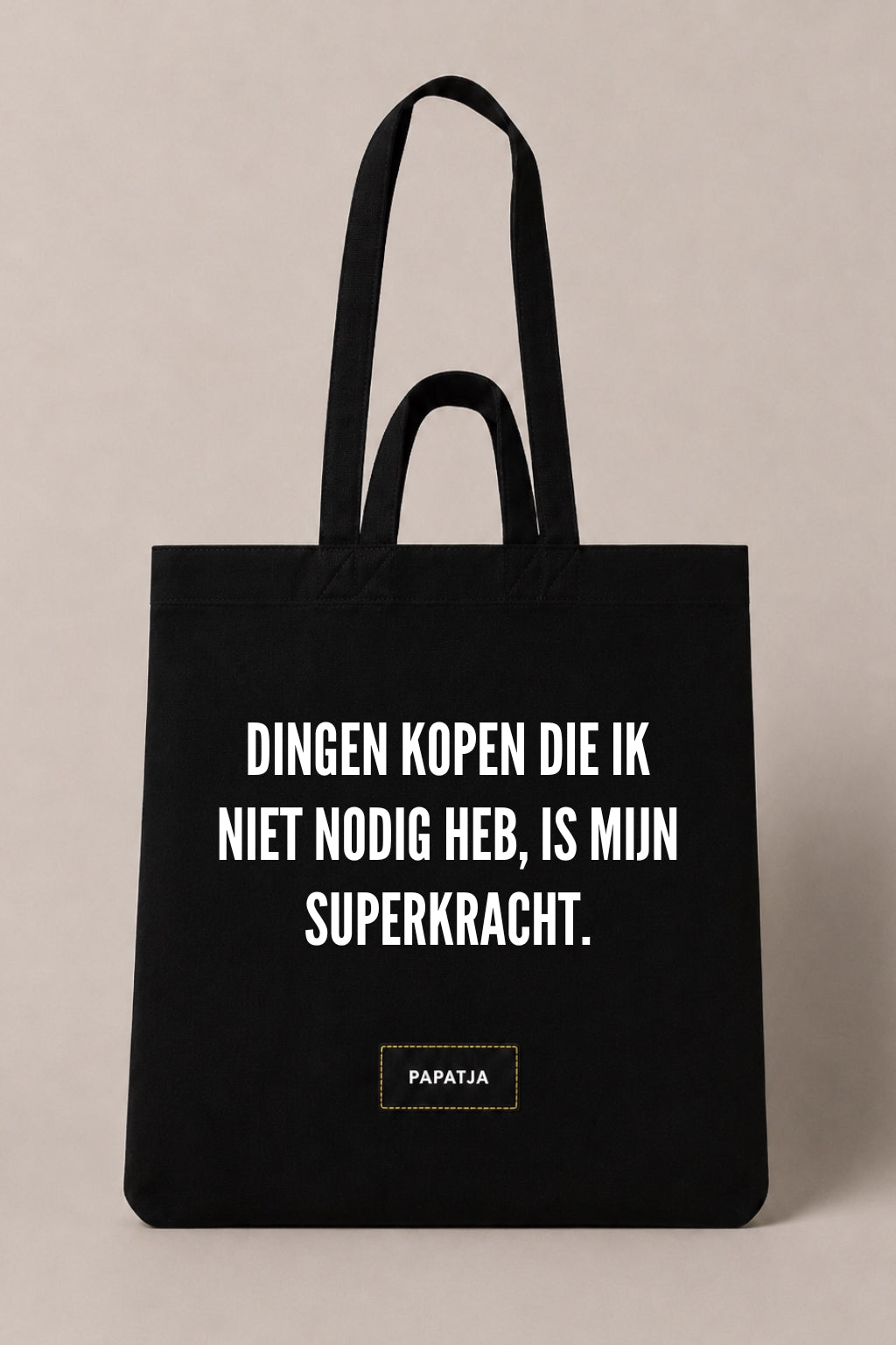 Zwarte katoenen PAPATJA tas met de tekst Dingen kopen die ik niet nodig heb, is mijn superkracht.