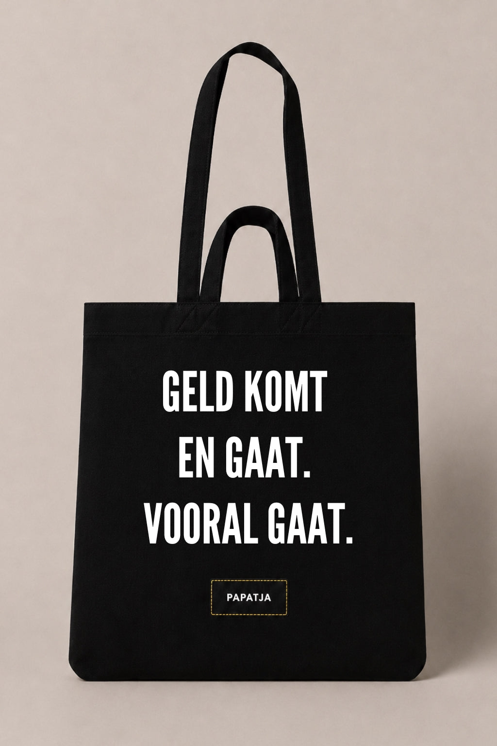 Zwarte katoenen PAPATJA tas met de tekst Geld komt en gaat. Vooral gaat.